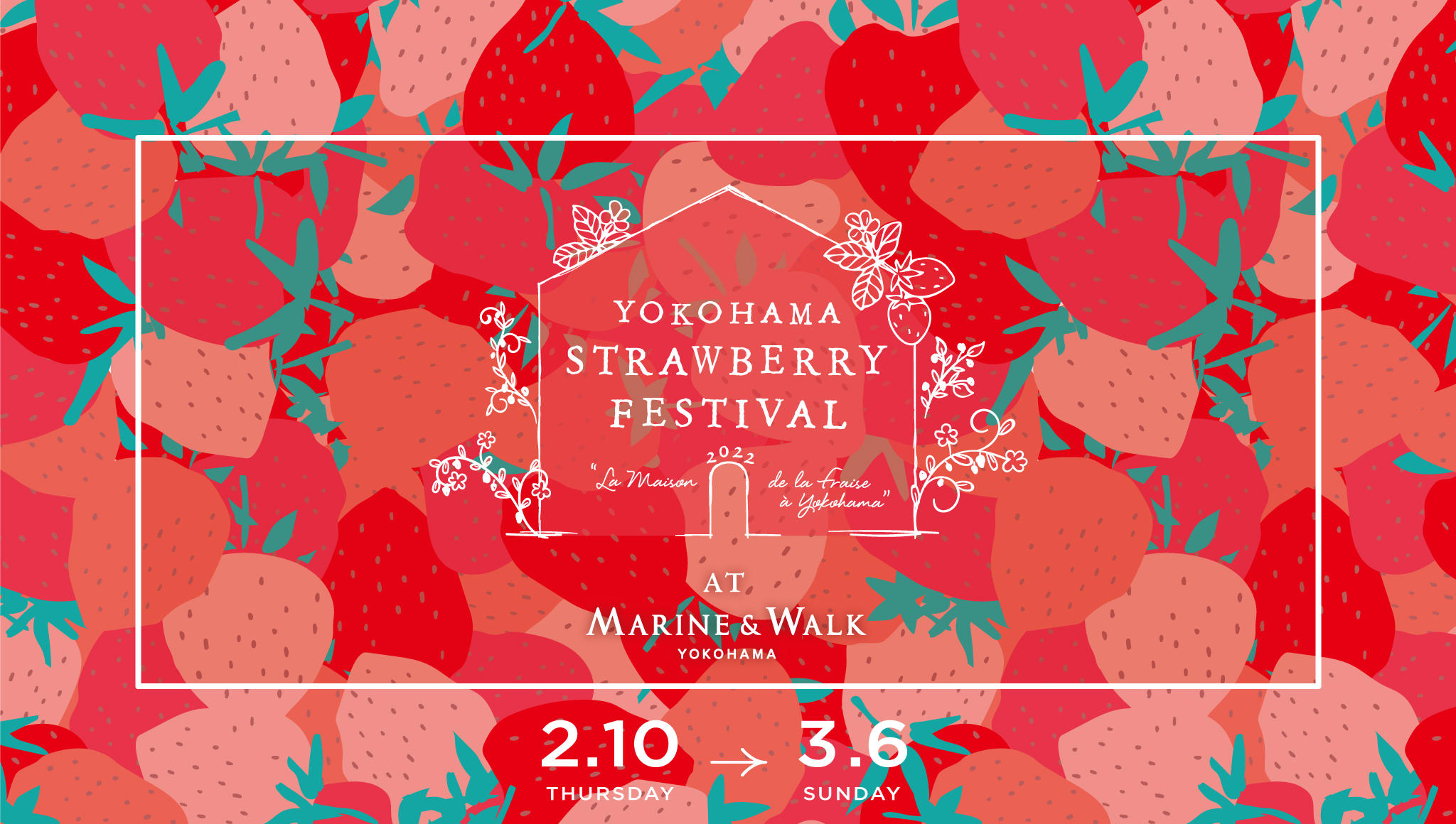 Strawberry Festival 2022　2.10 THU - 3.6 SUN